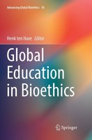 Global Education In Bioethics Henk Ten Have