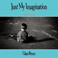 Clara Bryce | Just My Imagination | Taschenbuch | Englisch (2010) | AuthorHouse
