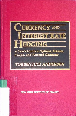 Currency and Interest Rate Hedging: User's Guide to Options, Futures, Swaps and 