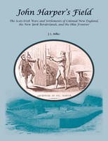 John Harper's Field. The Scotch-Irish Wars And Settlements Of Colonial New...