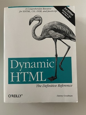 Dynamic HTML: the Definitive Reference : A Comprehensive Resource for XHTML,...