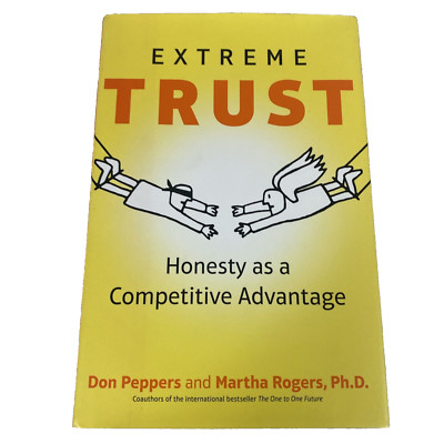 Extreme Trust: Honesty as a Competitive Advantage by Peppers, Don, Rogers, Mart