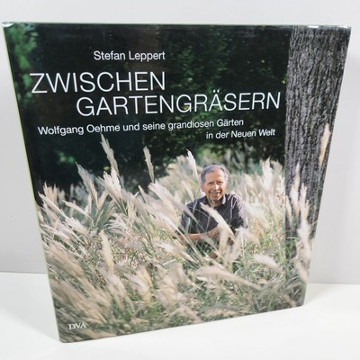 Between Garden Grasses Wolfgang Oehme Magnificent Gardens in German 2008 HC DJ