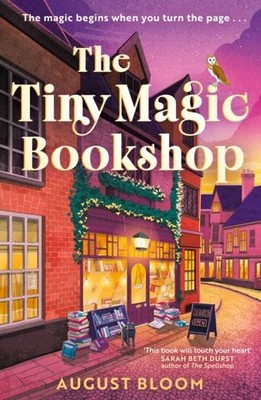 The Tiny Magic Bookshop (The Tiny Magic series, Book 1) by August Bloom
