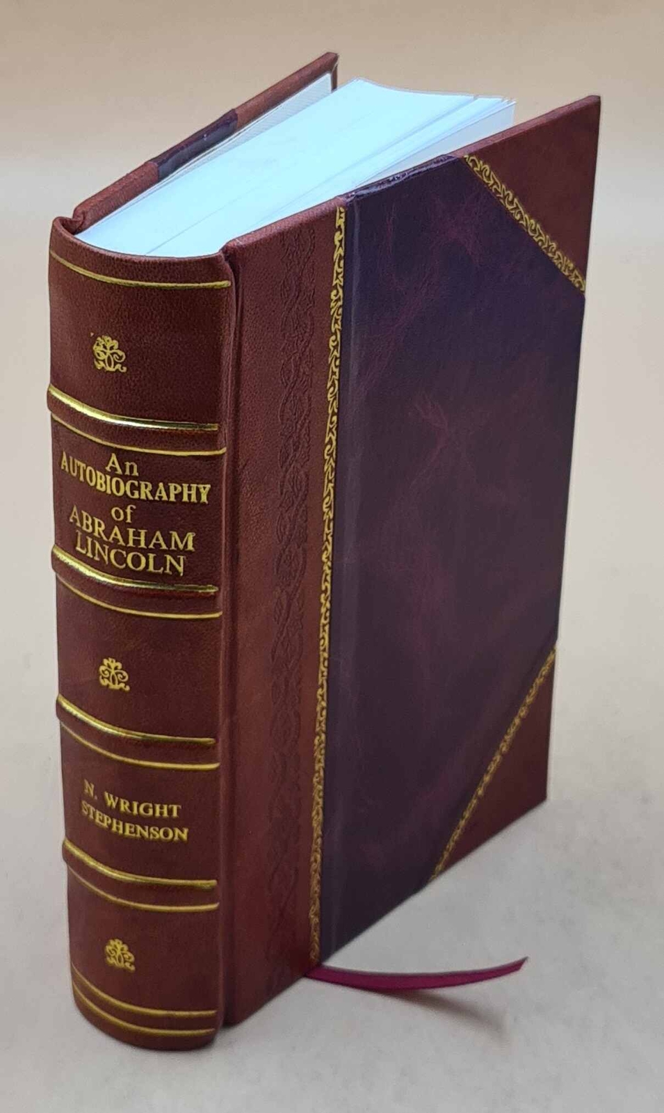 An Autobiography Of Abraham Lincoln, Consisting Of The Personal [Leather Bound]