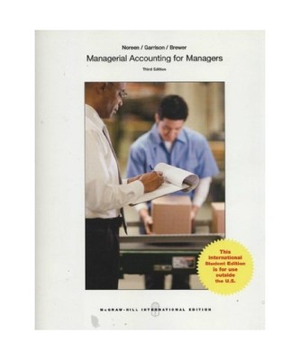 Managerial Accounting for Managers, Eric W. Noreen, Peter C. Brewer, Ray H. Garr