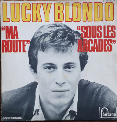 LUCKY BLONDO MA ROUTE / SOUS LES ARCADES 45T SP BIEM FONTANA 260.257