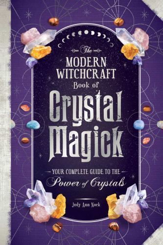 Modern Witchcraft Book of Crystal Magick : Your Complete Guide to the Power ...