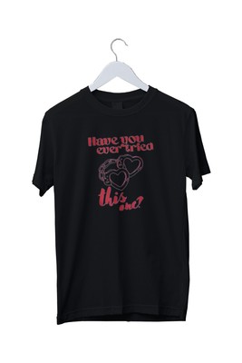 I Love You Ever Tried This One Grafikdruck Unisex T-Shirt S M L XL 2 3 4 XL