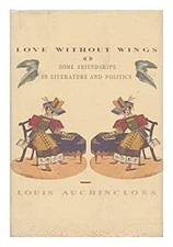 Love Without Wings : Some Friendships in Literature and Politics