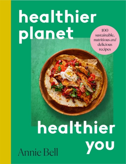 Healthier Planet, Healthier You by Annie Bell (Paperback Book)