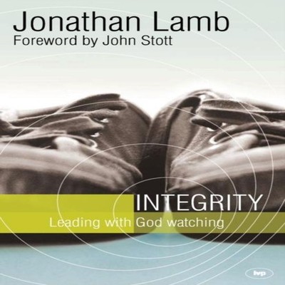 Integrity Leading With God Watching Jonathan Lamb Paperback SPCK