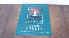 			The Book of Spells: 150 Magickal Ways to Achieve Your