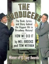 The Producers: The Book, Lyrics, and Story Behind the Biggest Hit in - VERY GOOD