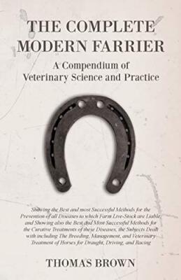 Brown - Complete Modern Farrier - A Compendium of Veterinary Science a - X555z