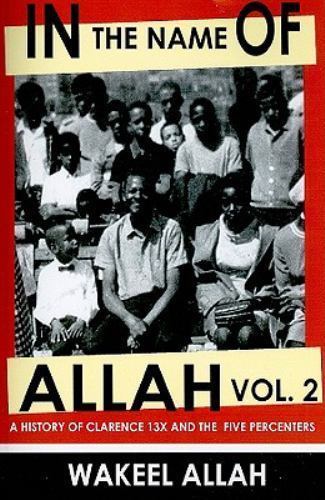 In The Name Of Allah Vol  2: History Of Clarence 13X,/ Dr. York / Elijah, 415 pg