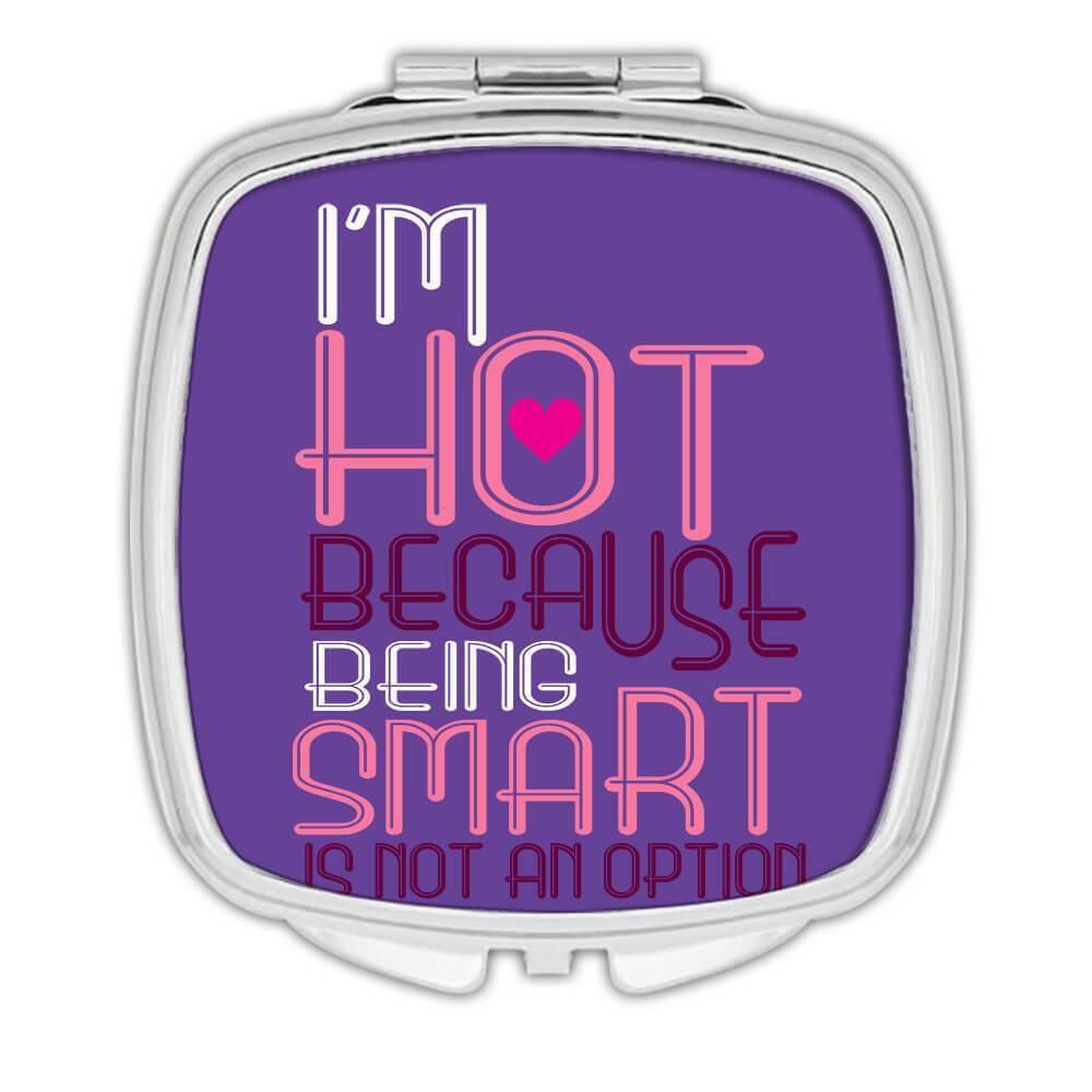 Gift Compact Mirror : Hot Being Smart is Not an Option Funny Coworker Joke
