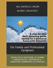 Almost a Perfect Day: Step-by-step caregivers' daily & weekly planning guide, pe