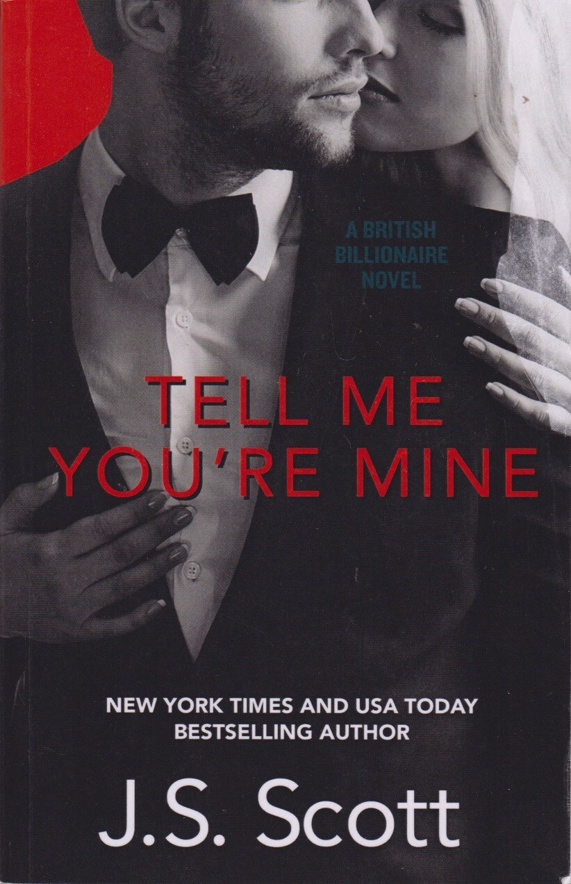 Tell Me You're Mine: The British Billionaires: 1 by Scott, J. S. Book The Cheap