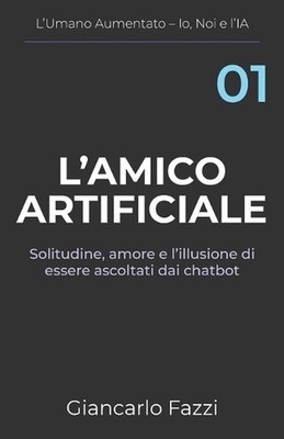 L'amico artificiale: Solitudine, amore e l'illusione di essere ascoltati dai cha