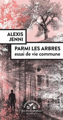 Parmi les arbres: essai de vie commune - Jenni, Alexis