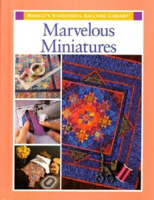 Marvelous Miniatures (Rodales Successful Quilting Library) - Hardcover - GOOD
