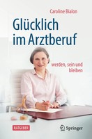 GlüCklich Im Arztberuf Werden, Sein Und Bleiben Caroline Bialon Taschenbuch Xvi