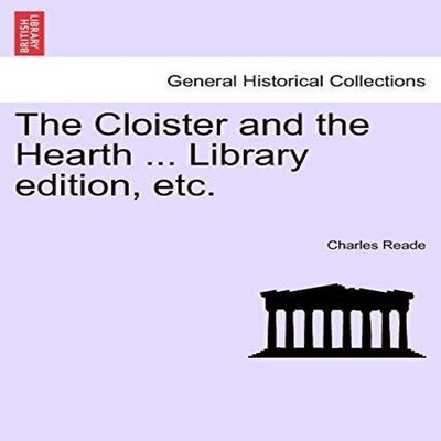 The Cloister and the Hearth ... Library edition etc. Charles Read