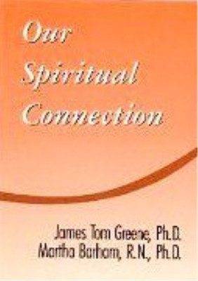 James Tom Greene Martha Barham Our Spiritual Connection (Taschenbuch)