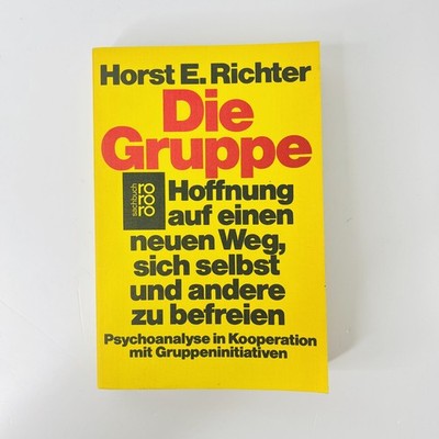 Die Gruppe Hoffnung auf einen neuen Weg, sich selbst befreien Horst E. Richter