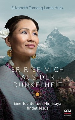 Er rief mich aus der Dunkelheit Elizabeth Tamang Lama Huck