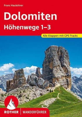 Dolomiten Höhenwege 1-3. Alle Etappen. Mit GPS-Tracks Hauleitner, Franz:
