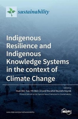 Indigenous Resilience and Indigenous Knowledge Systems in the context of Climate