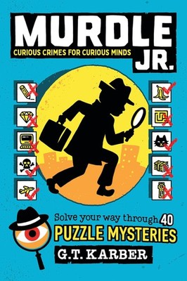 Murdle Jr.: Curious Crimes for Curious Minds: Solve Your Way Through 40 Puzz...