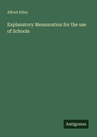 Explanatory Mensuration For The Use Of Schools Alfred Hiley
