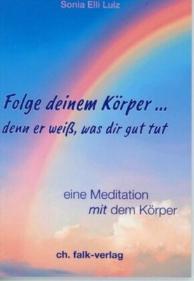 Folge deinem Körper...denn er weiß, was dir gut tut Sonia Elli Luiz