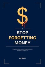 Stop Forgetting Money: Why Solo Businesses Bleed Revenue (And What to Do About I