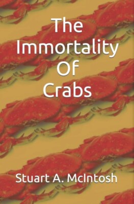 McIntosh - Immortality Of Crabs - New paperback or softback - X555z