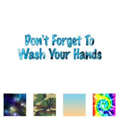 Dont Forget Wash Your Hands - Decal Sticker - Multiple Patterns & Size - ebn2533