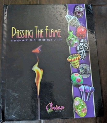 Passing the Flame: A Beadmaker's Guide to Detail and Design