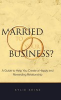 Kylie Shine | Married To Your Business? | Buch | Englisch (2023) | Gebunden