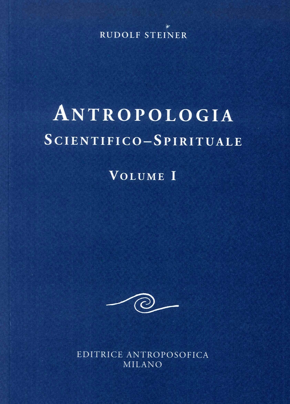 Libri Rudolf Steiner - Antropologia Scientifico-Spirituale. Vol. 1