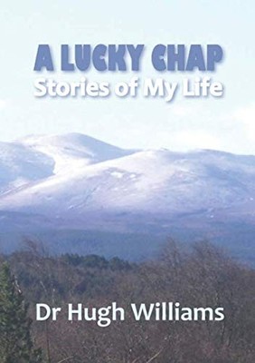 A Lucky Chap: Stories of My Life by Williams, Dr Hugh Book The Fast Free