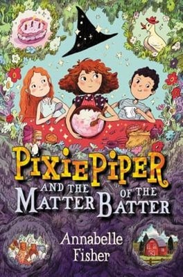 Pixie Piper and the Matter of the Batter by Annabelle Fisher: Used