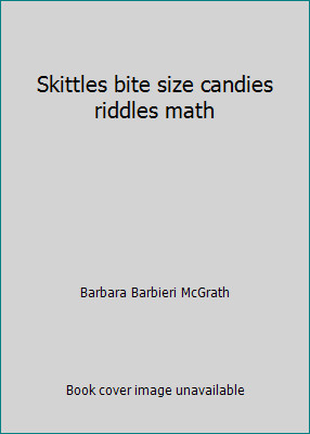 Skittles bite size candies riddles math by Barbara Barbieri McGrath