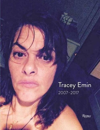 Tracey Emin: Works 2007 - 2017 by Jones, Jonathan [Hardback]