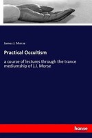 James J. Morse | Practical Occultism | Taschenbuch | Englisch (2019) | 164 S.