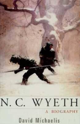 N. C. Wyeth: A Biography - Hardcover By Michaelis, David - GOOD