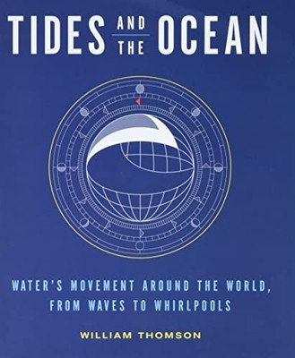 Tides and the Ocean: Waters Movement Around the World, from Waves to Whi - GOOD
