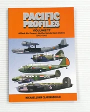 Pacific Profiles Volume 17 Allied Air Power Netherlands East Indies 1940-1942